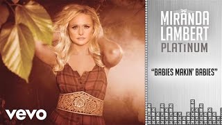 Miranda Lambert  Babies Makin Babies Audio [upl. by Leontina348]