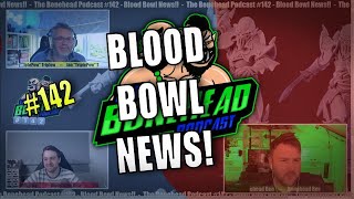 The Bonehead Podcast 142  Blood Bowl News [upl. by Monaco904]