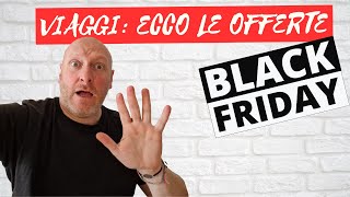 BLACK FRIDAY E VIAGGI OGGETTI e SERVIZI DA COMPRARE 2023 [upl. by Akemit676]