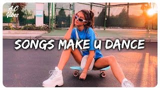 Playlist of songs thatll make you dance  Feeling good playlist  Songs to sing and dance [upl. by Brookhouse86]