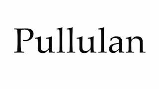 How to Pronounce Pullulan [upl. by Elamaj]