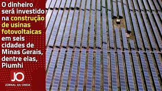 PIUMHI RECEBERÁ INVESTIMENTO DE R 226 MILHÕES PARA USINAS SOLARES [upl. by Prunella929]