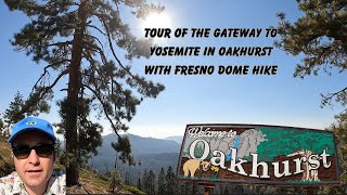 Gateway To Yosemites Southgate Tour Of My Hometown Oakhurst With Hike To Fresno Dome amp Angel Falls [upl. by Petrie139]