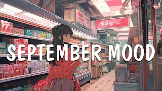 September Mood ☘️ Comfortable music that makes you feel positive  Songs to boost your mood [upl. by Mir407]