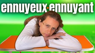 ENNUYEUX et ENNUYANT  Quelles différences [upl. by Lleira]