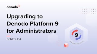 Upgrading to Denodo 9 for Administrators Course Overview [upl. by Nissensohn]