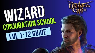 Baldurs Gate 3 Wizard Guide  Conjuration School Subclass  Level 112 Guide [upl. by Aramahs]