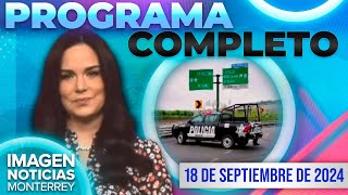 Noticias MTY con Brenda Cavazos  Programa Completo 18 de septiembre del 2024 [upl. by Buseck]