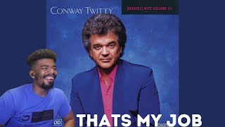 Conway Twitty  Thats My Job Country Reaction [upl. by Eimaj409]