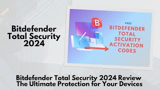 Bitdefender Total Security 2024 Review The Ultimate Protection for Your Devices [upl. by Enyalahs]