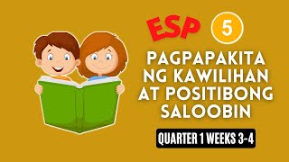 ESP 5 QUARTER 1 WEEKS 34  PAGPAPAKITA NG KAWILIHAN AT POSITIBONG SALOOBIN [upl. by Lyj]