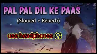 Pal Pal Dil Ke Pass song ll ❣️ SlowedReverb ll slowedandreverb slowed [upl. by Halilak55]