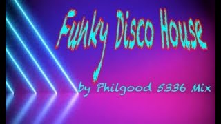 Funky Disco House 2023 by Philgood 5336 Mix [upl. by Oznol626]