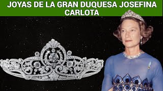 Alucinante colección de joyas de la Gran Duquesa de Luxemburgo Josefina Carlota [upl. by Sherrer]