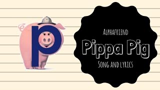 Pippa Pig Alphafriend Song with Lyrics [upl. by Enia]