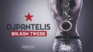 DJ Pantelis  Balkan Twerk Sugar Factory Records [upl. by Daffi]