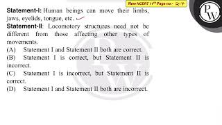 StatementI Human beings can move their limbs jaws eyelids tongue etc\nStatementII Locom [upl. by Stanislaus]