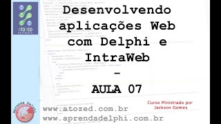 Desenvolvendo aplicações Web com IntraWeb  Delphi  Aula 07 [upl. by Us976]