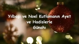 Yılbaşı ve Noel Kutlamanın Ayet ve Hadislerle Günahı [upl. by Olnton]