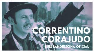 Correntino Corajudo  Luis Landriscina Corrientes [upl. by Aelegna]