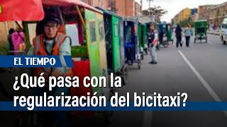 ¿Qué pasa con la regularización del bicitaxi  El Tiempo [upl. by Cappello]