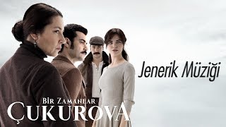 Bir Zamanlar Çukurova  Jenerik Müziği [upl. by Ursola647]