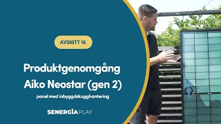 Avsnitt 16  Produktgenomgång Aiko Neostar gen 2  panel med inbyggd skugghantering [upl. by Eulalia]