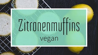 Vegane Zitronenmuffins Fruchtig frisch amp mit echter Zitrone [upl. by Sulokcin471]