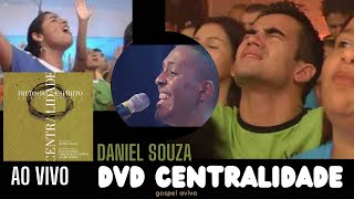 DVD CENTRALIDADE Frutos do Espirito 5  Daniel Souza  Ao Vivo e Completo [upl. by Edrei617]