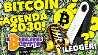 ¡AGENDA 2030 🔸 BITCOIN  ¡LEDGER [upl. by Ymar]