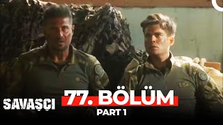 Savaşçı 77 Bölüm Part 1 [upl. by Zalea]