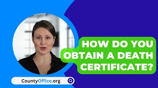 How Do You Obtain A Death Certificate  CountyOfficeorg [upl. by Adihahs424]