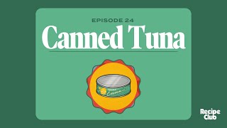 CANNED TUNA  Recipe Club Podcast [upl. by Egon]