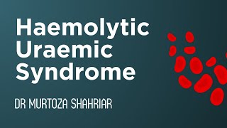 Haematology Haemolytic Uraemic Syndrome Dr Murtoza Shahriar [upl. by Akener799]