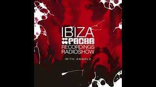 Ibiza House Radioshow Pacha Recordings Radio Show with AngelZ Week 70 [upl. by Langston]