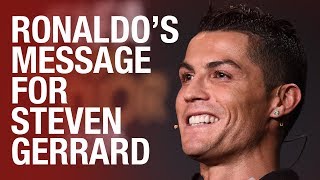 Ronaldos message for Steven Gerrard on his retirement [upl. by Missie]