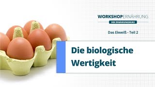 EIWEIß 24 Die Biologische Wertigkeit  Workshop Ernährung [upl. by Htrowslle]