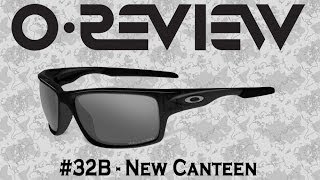 Oakley Review Episode 32B New Canteen [upl. by Naara249]