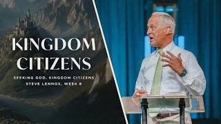 Seeking God Kingdom Citizens Week 9 Steve Lennox [upl. by Akiaki]