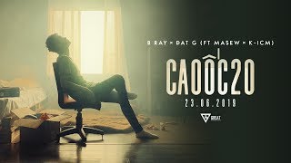 Cao Ốc 20  B RAY x DatG ft MASEW x KICM  MV OFFICIAL [upl. by Kleiman]