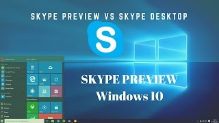 Skype Preview Vs Skype Desktop in Windows 10  Skype for Windows 10 [upl. by Atteiram712]