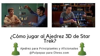 ¿Cómo se juega al ajedrez 3D de Star Trek y The Big Bang Theory Ajedrez y Cultura Popular [upl. by Strage80]