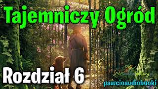 Tajemniczy Ogród  Rozdział 6  Frances Hodgson Burnett  Audiobook za darmo  pawcioaudiobooki [upl. by Ybloc]