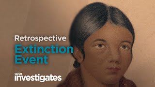 Retrospective Extinction Event  APTN Investigates [upl. by Attennaj]