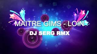 Maitre Gims  Loin Dj Serg Rmx [upl. by Gerek]