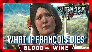 Witcher 3 🌟 BLOOD AND WINE 🌟 What if you Let François Die [upl. by Jolda]