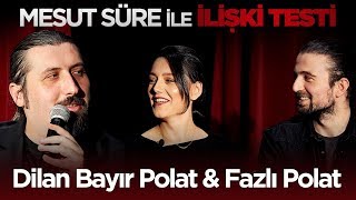 Mesut Süre İle İlişki Testi  13 Dilan Bayır Polat amp Fazlı Polat [upl. by Adiahs]