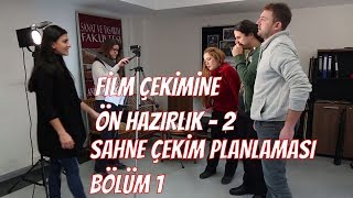 FİLM ÇEKİMİNE ÖN HAZIRLIK 2  SAHNE ÇEKİM PLANLAMASI 1 BÖLÜM [upl. by Nola]