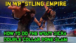 How to do The Wyatt Sick6 Double collar Bone in Wrestling Empire  tips and tricks [upl. by Ursala]