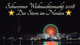 Schweriner Weihnachtsmarkt 2018 ☆ Der Stern im Norden ☆ [upl. by Nnaaras]